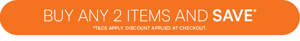Buy any 2 items and save*